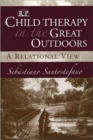 Child Therapy in the Great Outdoors : A Relational View - Book