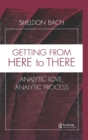 Getting From Here to There : Analytic Love, Analytic Process - Book