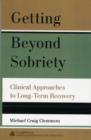 Getting Beyond Sobriety : Clinical Approaches to Long-Term Recovery - Book