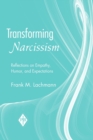 Transforming Narcissism : Reflections on Empathy, Humor, and Expectations - Book