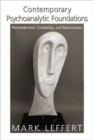 Contemporary Psychoanalytic Foundations : Postmodernism, Complexity, and Neuroscience - Book