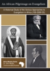 An African Pilgrimage on Evangelism : A Historical Study of the Various Approaches to Evangelism in Africa (100-2000CE) - eBook