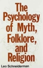 The Psychology of Myth, Folklore, and Religion - Book