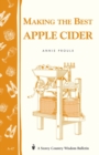 Making the Best Apple Cider : Storey Country Wisdom Bulletin A-47 - Book
