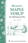 Making Maple Syrup : Storey's Country Wisdom Bulletin A-51 - Book
