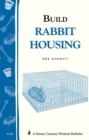 Build Rabbit Housing : Storey Country Wisdom Bulletin A-82 - Book