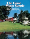 The Home Water Supply : How to Find, Filter, Store, and Conserve It - Book
