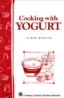 Cooking with Yogurt : Storey's Country Wisdom Bulletin A-86 - Book