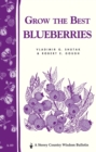 Grow the Best Blueberries : Storey's Country Wisdom Bulletin A-89 - Book