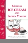 Making Ice Cream and Frozen Yogurt: Storey's Country Wisdom Bulletin  A.142 - Book