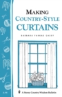 Making Country-Style Curtains : Storey's Country Wisdom Bulletin A-98 - Book