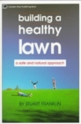 Building a Healthy Lawn : A Safe and Natural Approach - Book