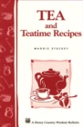 Tea and Teatime Recipes : Storey's Country Wisdom Bulletin A-174 - Book