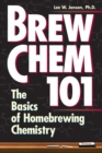 Brew Chem 101 : The Basics of Homebrewing Chemistry - Book