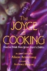 The Joyce of Cooking : Food and Drink from James Joyce's Dublin - An Irish Cookbook - Book