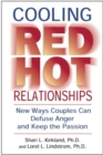 Cooling Red Hot Relationships : New Ways Couples Can Defuse Anger and Keep the Passion - Book