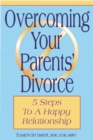 Overcoming Your Parents Divorce : 5 Steps To A Happy Relationship - Book