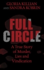 Full Circle : A True Story of Murder, Lies, and Vindication - Book