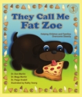 They Call Me Fat Zoe : Helping Children and Families Overcome Obesity - Book
