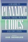 Planning Ethics : A Reader in Planning Theory, Practice and Education - Book