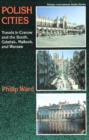 Polish Cities : Travels In Cracow And The South, Gdansk, Malbork, And Warsaw - Book