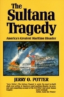 Sultana Tragedy, The : America's Greatest Maritime Disaster - Book