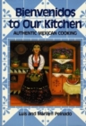 Bienvenidos To Our Kitchen : Authentic Mexican Cooking - Book