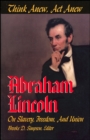 Think Anew, Act Anew : Abraham Lincoln on Slavery, Freedom, and Union - Book