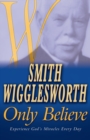 Smith Wigglesworth Only Believe - Book