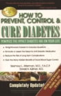 How to Prevent, Control & Cure Diabetes : Minimize the Impact Diabetes Has on Your Life - Book