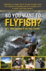 So You Want To Flyfish? : It's Not as Hard as You Think! - Book