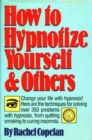 How to Hypnotize Yourself & Others - Rachel Copelan