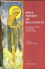 Holy Women of Byzantium : Ten Saints’ Lives in English Translation - Book