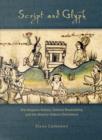 Script and Glyph : Pre-Hispanic History, Colonial Bookmaking, and the Historia Tolteca-Chichimeca - Book