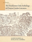 The Dumbarton Oaks Anthology of Chinese Garden Literature - Book