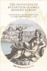 The Invention of Byzantium in Early Modern Europe - Book