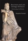 Bouttios and Late Antique Antioch : Reconstructing a Lost Historian - Book