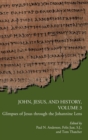 John, Jesus, and History, Volume 3 : Glimpses of Jesus Through the Johannine Lens - Book
