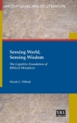 Sensing World, Sensing Wisdom : The Cognitive Foundation of Biblical Metaphors - Book
