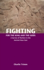 Fighting for the King and the Gods : A Survey of Warfare in the Ancient Near East - Book