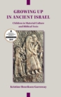 Growing Up in Ancient Israel : Children in Material Culture and Biblical Texts - Book