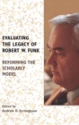 Evaluating the Legacy of Robert W. Funk : Reforming the Scholarly Model - Book