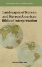 Landscapes of Korean and Korean American Biblical Interpretation - Book