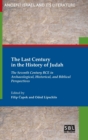The Last Century in the History of Judah : The Seventh Century BCE in Archaeological, Historical, and Biblical Perspectives - Book