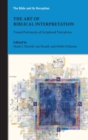 The Art of Biblical Interpretation : Visual Portrayals of Scriptural Narratives - Book