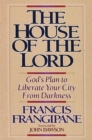 The House of the Lord : God's Plan to Liberate Your City from Darkness - Book