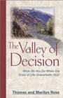 The Valley of Decision : What Do You Do When the Trials of Life Overwhelm You - Book