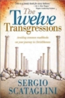 The Twelve Transgressions : Avoiding Common Roadblocks on Your Journey to Christlikeness - Book