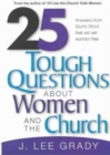 25 Tough Questions about Women and the Church : Answers from God's Word That Will Set Women Free - Book