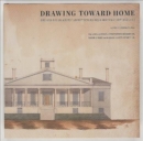 Drawing Toward Home : Designs for Domestic Architecture from Historic New England - Book